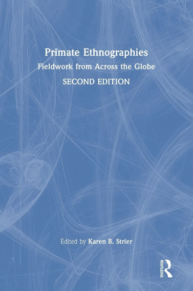 Primate Ethnographies: Fieldwork from Across the Globe