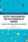 Digital Transformation and the Economics of Banking: Economic, Institutional, and Social Dimensions