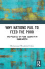 Why Nations Fail to Feed the Poor: The Politics of Food Security in Bangladesh