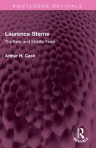 Title: Laurence Sterne: The Early and Middle Years, Author: Arthur Cash