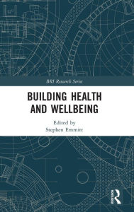 Title: Building Health and Wellbeing, Author: Stephen Emmitt