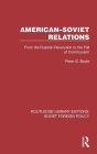American-Soviet Relations: From the Russian Revolution to the Fall of Communism