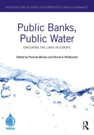 Title: Public Banks, Public Water: Exploring the Links in Europe, Author: Thomas Marois