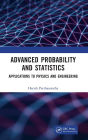 Advanced Probability and Statistics: Applications to Physics and Engineering