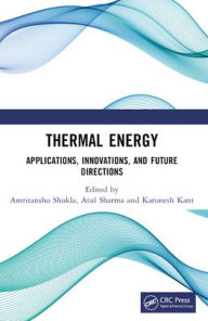 Title: Thermal Energy: Applications, Innovations, and Future Directions, Author: Amritanshu Shukla