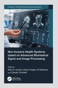 Title: Non-Invasive Health Systems based on Advanced Biomedical Signal and Image Processing, Author: Adel Al-Jumaily