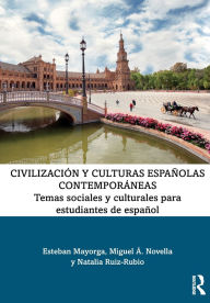 Title: Civilización y culturas españolas contemporáneas: Temas sociales y culturales para estudiantes de español, Author: Esteban Mayorga