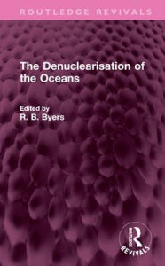 Title: The Denuclearisation of the Oceans, Author: R. B. Byers