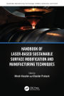 Handbook of Laser-Based Sustainable Surface Modification and Manufacturing Techniques