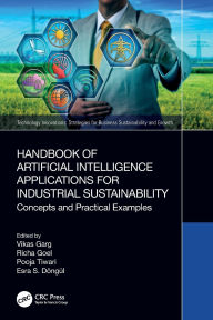 Title: Handbook of Artificial Intelligence Applications for Industrial Sustainability: Concepts and Practical Examples, Author: Vikas Garg