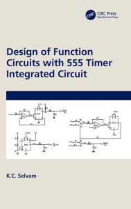 Title: Design of Function Circuits with 555 Timer Integrated Circuit, Author: K.C. Selvam