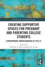 Creating Supportive Spaces for Pregnant and Parenting College Students: Contemporary Understandings of Title IX