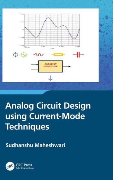 Analog Circuit Design using Current-Mode Techniques