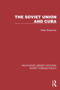 Title: The Soviet Union and Cuba, Author: Peter Shearman