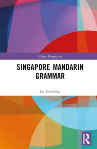 Title: Singapore Mandarin Grammar, Author: Lu Jianming