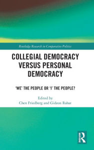 Title: Collegial Democracy versus Personal Democracy: 'We' the People or 'I' the People?, Author: Chen Friedberg