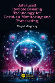 Title: Advanced Remote Sensing Technology for Covid-19 Monitoring and Forecasting, Author: Maged Marghany