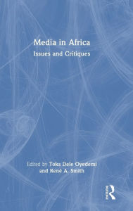 Title: Media in Africa: Issues and Critiques, Author: Toks Dele Oyedemi