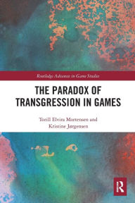 Title: The Paradox of Transgression in Games, Author: Torill Mortensen