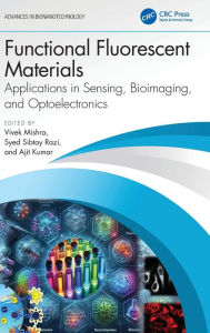Title: Functional Fluorescent Materials: Applications in Sensing, Bioimaging, and Optoelectronics, Author: Vivek Mishra