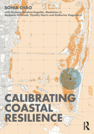 Title: Calibrating Coastal Resilience, Author: Sonia R Cháo