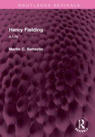 Title: Henry Fielding: A Life, Author: Martin C Battestin