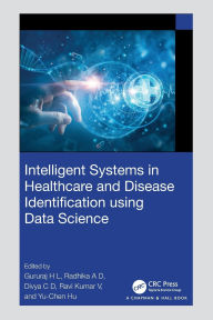 Title: Intelligent Systems in Healthcare and Disease Identification using Data Science, Author: Gururaj H L