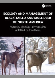 Title: Ecology and Management of Black-tailed and Mule Deer of North America, Author: James R. Heffelfinger