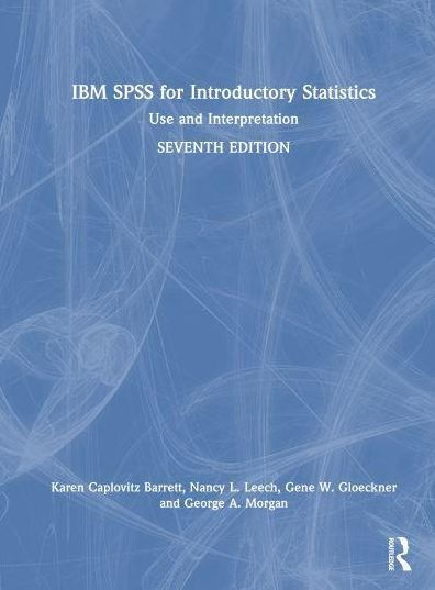 IBM SPSS for Introductory Statistics: Use and Interpretation
