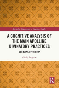Title: A Cognitive Analysis of the Main Apolline Divinatory Practices: Decoding Divination, Author: Giulia Frigerio