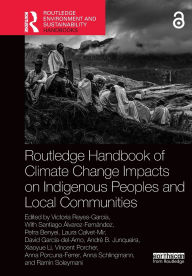 Title: Routledge Handbook of Climate Change Impacts on Indigenous Peoples and Local Communities, Author: Victoria Reyes-García