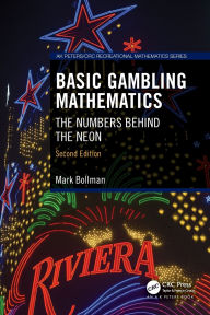 Title: Basic Gambling Mathematics: The Numbers Behind the Neon, Second Edition, Author: Mark Bollman