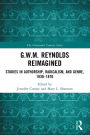 G.W.M. Reynolds Reimagined: Studies in Authorship, Radicalism, and Genre, 1830-1870