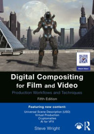 Title: Digital Compositing for Film and Video: Production Workflows and Techniques, Author: Steve Wright