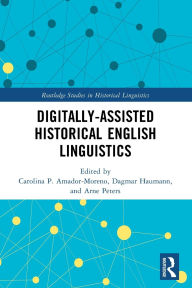 Title: Digitally-assisted Historical English Linguistics, Author: Carolina P. Amador-Moreno