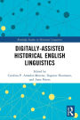 Digitally-assisted Historical English Linguistics
