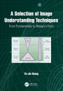 A Selection of Image Understanding Techniques: From Fundamentals to Research Front