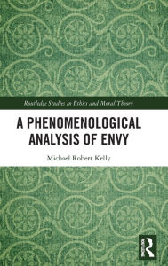 Title: A Phenomenological Analysis of Envy, Author: Michael Robert Kelly