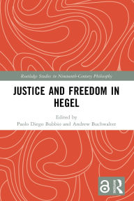 Title: Justice and Freedom in Hegel, Author: Paolo Diego Bubbio