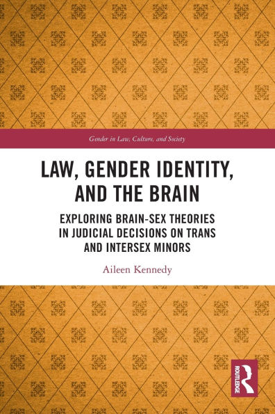 Law, Gender Identity, and the Brain: Exploring Brain-Sex Theories in Judicial Decisions on Trans and Intersex Minors