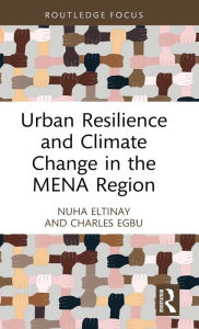 Title: Urban Resilience and Climate Change in the MENA Region, Author: Nuha Eltinay