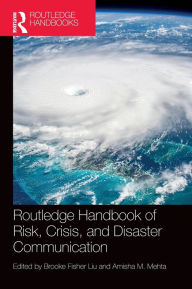 Title: Routledge Handbook of Risk, Crisis, and Disaster Communication, Author: Brooke Fisher Liu