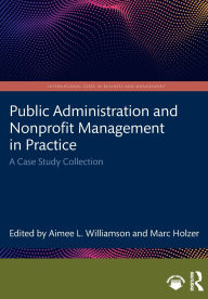 Title: Public Administration and Nonprofit Management in Practice: A Case Study Collection, Author: Aimee L. Williamson