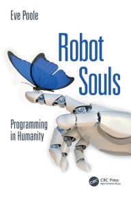 Title: Robot Souls: Programming in Humanity, Author: Eve Poole