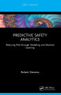 Predictive Safety Analytics: Reducing Risk through Modeling and Machine Learning