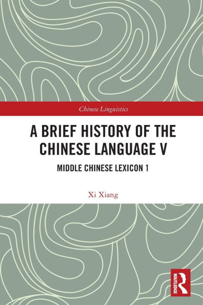 A Brief History of the Chinese Language V: Middle Chinese Lexicon 1