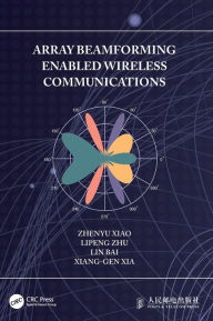 Title: Array Beamforming Enabled Wireless Communications, Author: Zhenyu Xiao