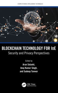 Title: Blockchain Technology for IoE: Security and Privacy Perspectives, Author: Arun Solanki