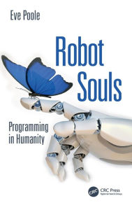 Title: Robot Souls: Programming in Humanity, Author: Eve Poole