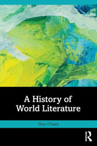 Title: A History of World Literature, Author: Theo D'haen